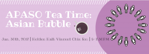 APASO: Tea Time Asian Bubble @ Holden Hall: Vincent Chin Rm