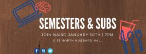 Semester & Subs @ G-33 North Hubbard Hall